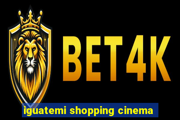 iguatemi shopping cinema